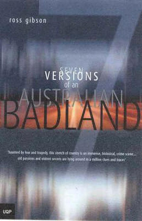 Cover Art for 9780702233494, Seven Versions of an Australian Badland by Ross Gibson