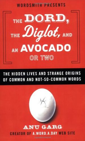 Cover Art for 9780452288614, The Dord, the Diglot, and an Avocado or Two by Anu Garg