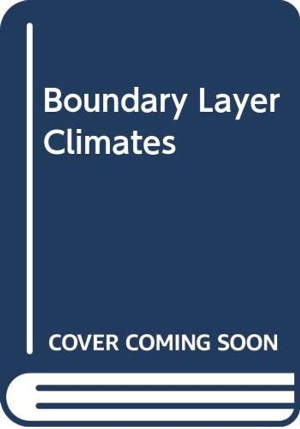 Cover Art for 9780416044225, Boundary Layer Climates by 