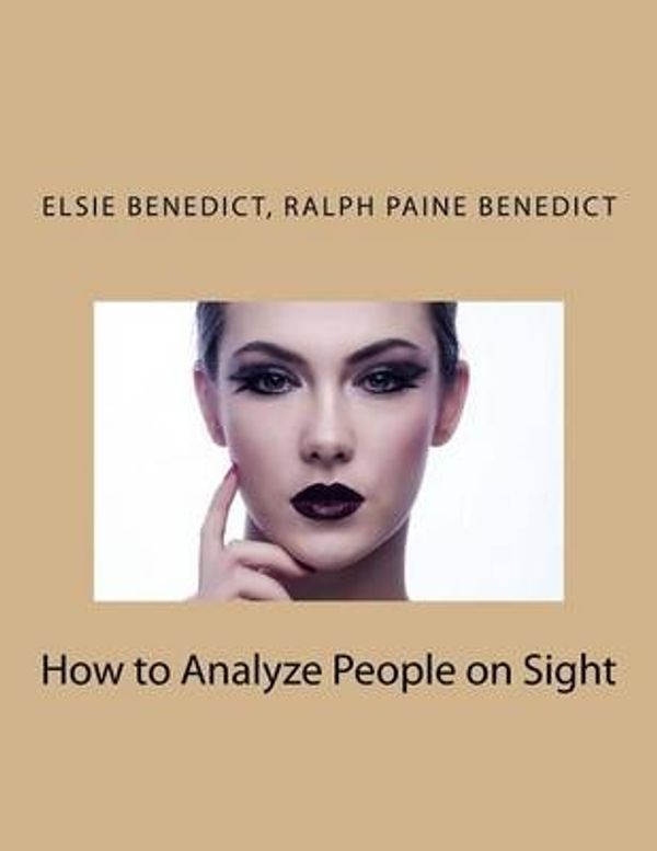 Cover Art for 9781497420700, How to Analyze People on Sight by Ralph Paine Benedict Elsie Benedict