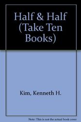 Cover Art for 9781562540913, Half & Half (Take Ten Books) by Kenneth H. Kim