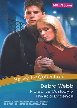 Cover Art for 9781742900117, Debra Webb Bestseller Collection 201106/Protective Custody/Physical Evidence [Electronic book text] [Ebook] by Debra Webb