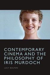 Cover Art for 9781474481359, Contemporary Cinema and the Philosophy of Iris Murdoch by Lucy Bolton