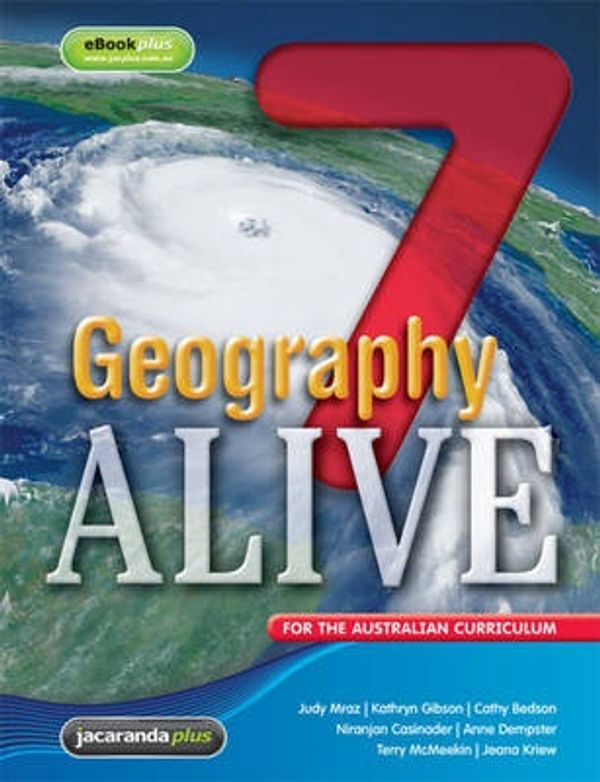 Cover Art for 9781118489086, Geography Alive 7 for the Australian Curriculum & eBookPLUS by Judy Mraz, Cathy Bedson, Anne Dempster, Niranjan Casinader, Kathryn Gibson, Terry McMeekin, Cleo Westhorpe, Alex Rossimel, Jeana Kriewaldt