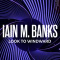 Cover Art for 9780356521695, Look to Windward by Iain M. Banks