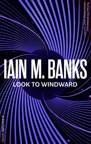 Cover Art for 9780356521695, Look to Windward by Iain M. Banks