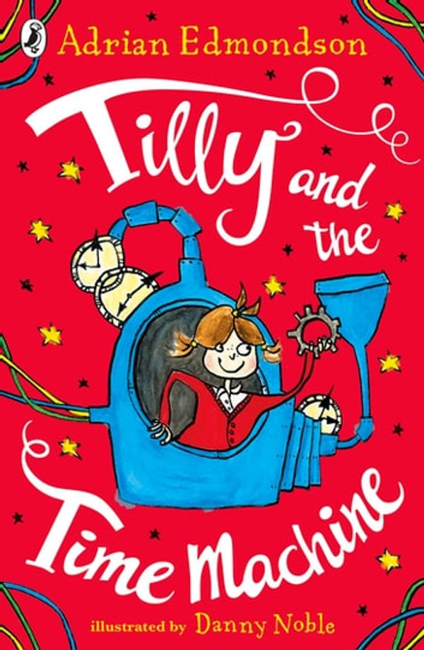Cover Art for 9780141372440, Tilly and the Time Machine by Adrian Edmondson