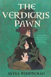 Cover Art for 9780062908056, The Verdigris Pawn by Alysa Wishingrad