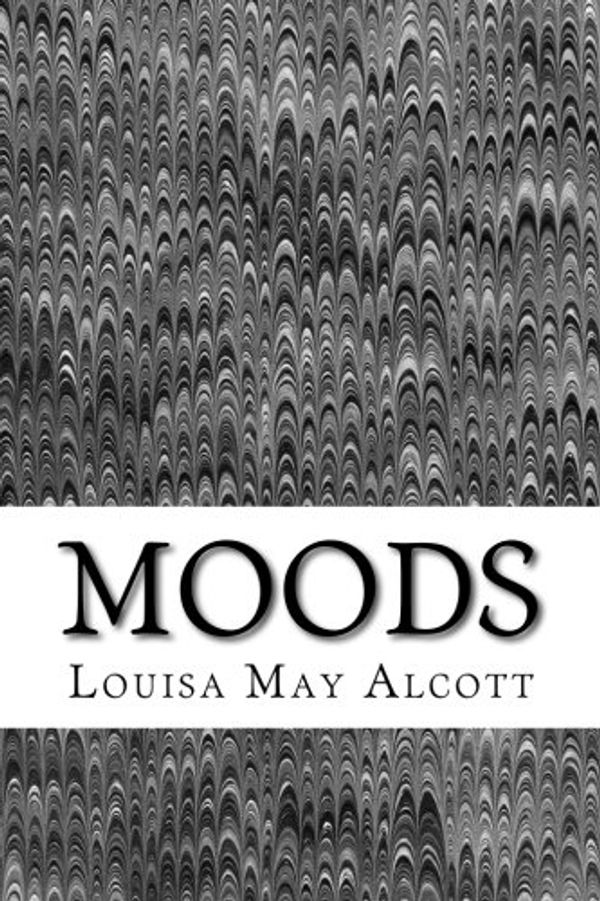 Cover Art for 9781505698541, Moods(Louisa May Alcott Classics Collection) by Louisa May Alcott