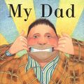 Cover Art for 9780385600729, My Dad by Anthony Browne