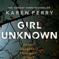 Cover Art for 9780718180607, Girl Unknown by Karen Perry