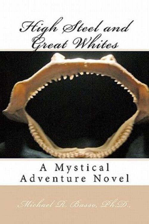 Cover Art for 9781448693795, High Steel and Great Whites by Michael R Basso Ph D