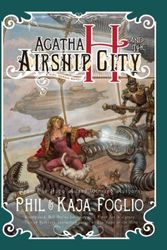 Cover Art for 9781781166475, Girl Genius: Agatha H and the Airship City by Kaja Foglio, Phil Foglio