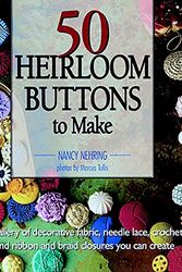 Cover Art for 9781561581467, 50 Heirloom Buttons to Make by Nancy Nehring