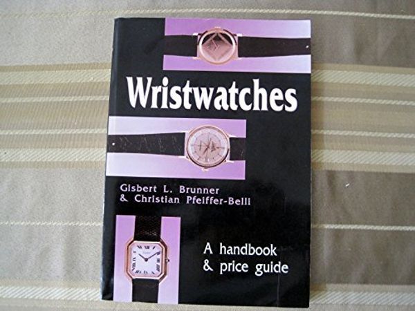 Cover Art for 9780887405570, Wristwatches by Gisbert Brunner, Pfeiffer-Belli, Christian