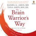 Cover Art for 9781524703103, The Brain Warrior’s Way by Daniel G. Amen, Tana Amen
