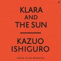 Cover Art for 9780571365517, Klara and the Sun by Kazuo Ishiguro
