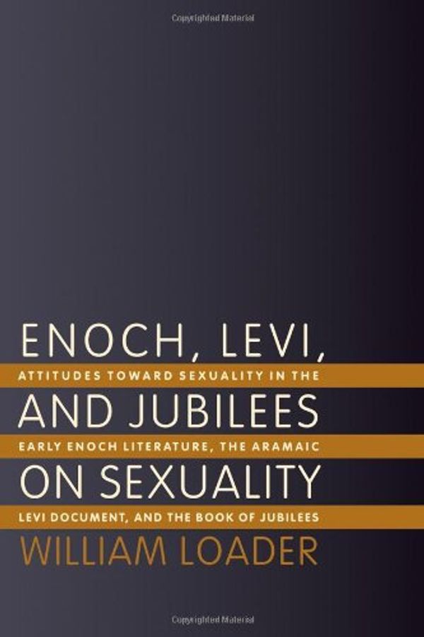 Cover Art for 9780802825834, Enoch, Levi and Jubilees on Sexuality by William Loader