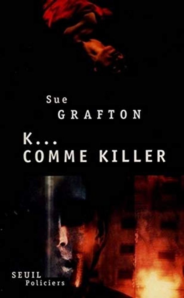Cover Art for 9782020230094, K... comme killer (Seuil Policiers) (French Edition) by Sue Grafton
