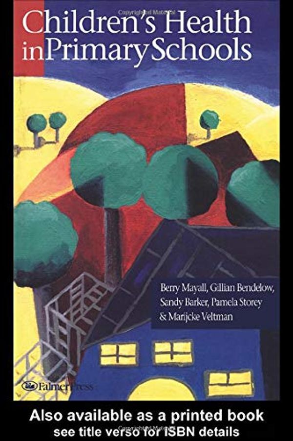Cover Art for 9780750705448, Children's Health in Primary Schools by Sandy Barker, Gillian Bendelow, Berry Mayall, Pamela Storey, Marijcke Veltman