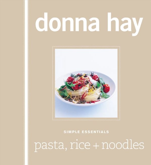 Cover Art for 9780732285791, Simple Essentials: Pasta Rice and Noodles by Donna Hay