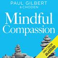 Cover Art for B00CPXY6LE, Mindful Compassion by Paul Gilbert