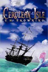 Cover Art for 9781937178093, Cerulean Isle by G M Browning