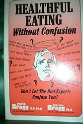 Cover Art for 9780877900245, Healthful Eating Without Confusion, by Paul C Bragg
