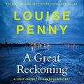 Cover Art for B01FXZZM7W, A Great Reckoning by Louise Penny