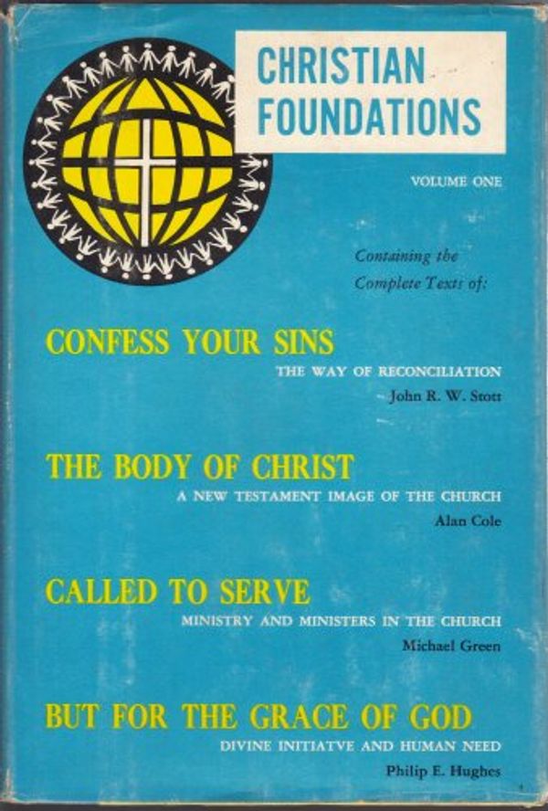 Cover Art for B00146B788, Christian Foundations Volume One Containing, Confess Your Sins, the Body of Christ, Called to Serve, but for the Grace of God (one) by John Scott, Alan Cole, Michael Green, Philip Hughes