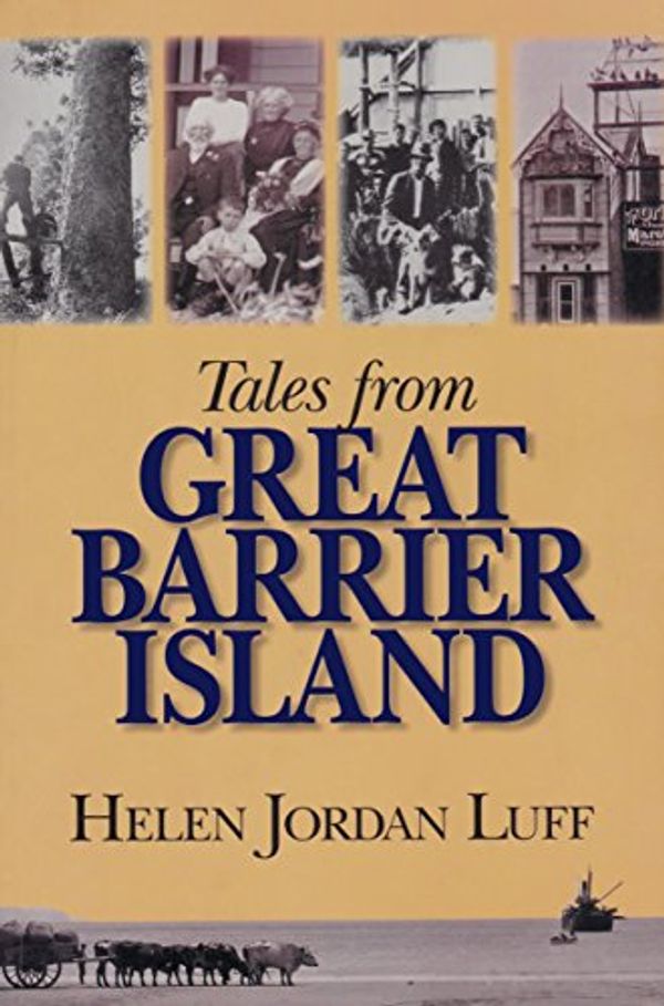 Cover Art for 9780908990887, Tales from Great Barrier Island by Helen Jordan Luff