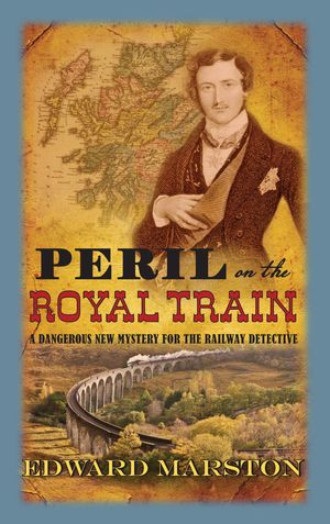 Cover Art for 9780749012540, Peril on the Royal Train by Edward Marston