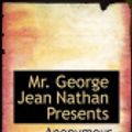 Cover Art for 9781117607306, Mr. George Jean Nathan Presents by George Jean Nathan