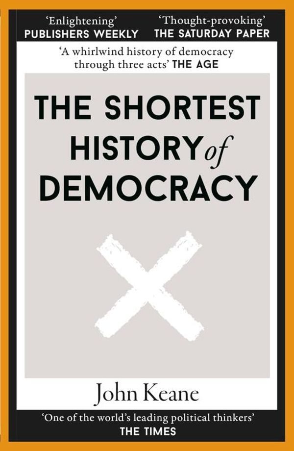Cover Art for 9781913083380, The Shortest History of Democracy by John Keane