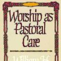 Cover Art for 9780687463886, Worship as Pastoral Care by William H. Willimon