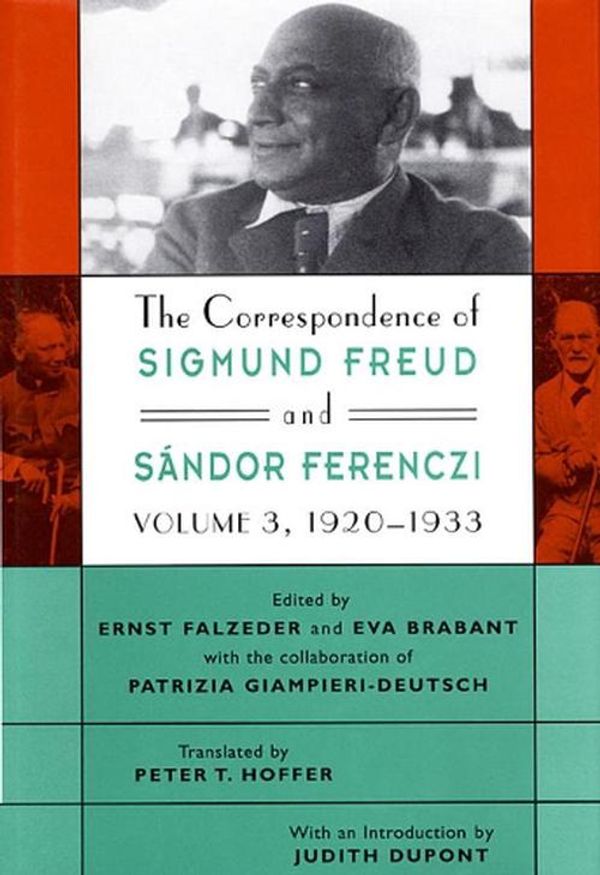 Cover Art for 9780674002975, The Correspondence of Sigmund Freud and Sándor Ferenczi, Volume 3: 1920-1933 (Freud, Sigmund//Correspondence of Sigmund Freud and Sandor Ferenczi) by Sigmund Freud, Sandor Ferenczi