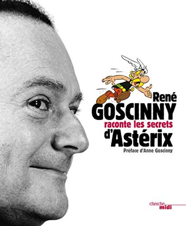 Cover Art for 9782749133270, René Goscinny raconte les secrets d'Astérix by René Goscinny