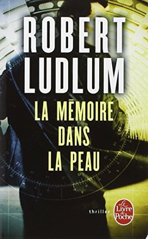 Cover Art for 9782253031444, La Memoire Dans La Peau by Robert Ludlum