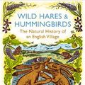 Cover Art for 8601300082745, Wild Hares and Hummingbirds: The Natural History of an English Village by Stephen Moss