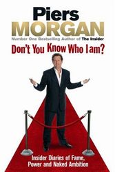 Cover Art for 9780091913915, Don't You Know Who I Am? by Piers Morgan