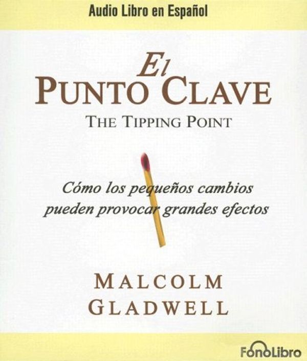 Cover Art for 9781933499093, El Punto Clave / The Tipping Point (Spanish Edition) by Malcolm Gladwell