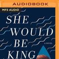 Cover Art for 9781978621688, She Would Be King by Wayétu Moore