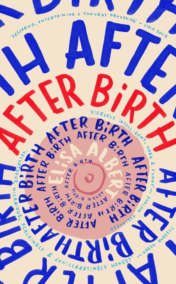 Cover Art for 9780701188726, After Birth by Elisa Albert
