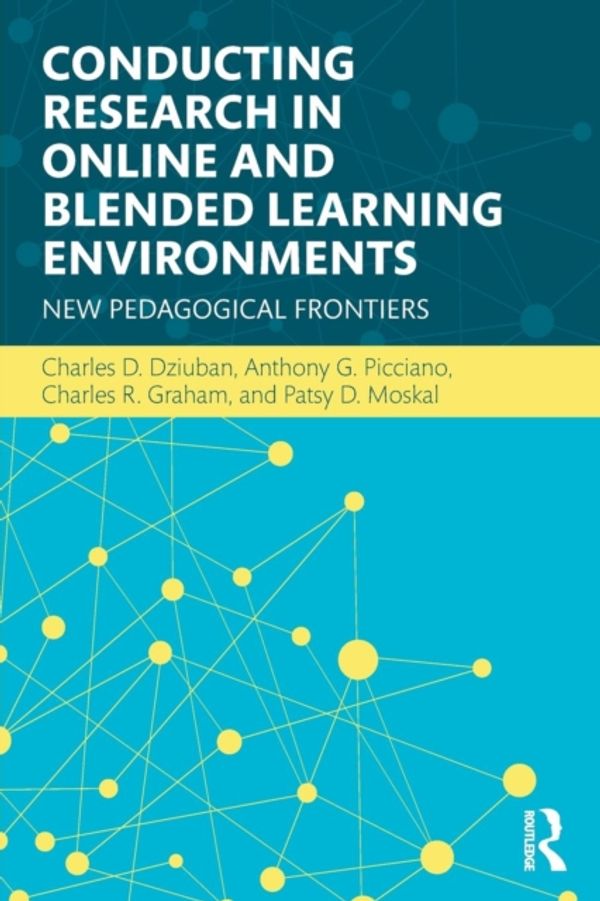 Cover Art for 9780415742474, Conducting Research in Online and Blended Learning EnvironmentsNew Pedagogical Frontiers by Dziuban, Charles D., Picciano, Anthony G., Graham, Charles R., Moskal, Patsy D.