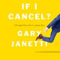 Cover Art for 9781250225825, Do You Mind If I Cancel?: (things That Still Annoy Me) by Gary Janetti