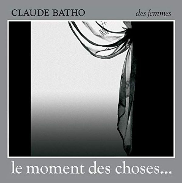 Cover Art for 9782721001016, Le moment des choses by Claude Batho, Irène Schavelzon