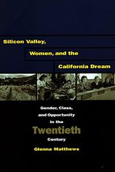 Cover Art for 9780804747967, Silicon Valley, Women, and the California Dream: Gender, Class, and Opportunity in the Twentieth Century by Glenna Matthews