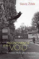 Cover Art for 9780262036818, Incontinence of the Void: Economico-Philosophical Spandrels (Short Circuits) by Slavoj Zizek