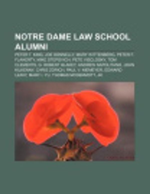 Cover Art for 9781155825649, Notre Dame Law School Alumni: Peter T. King, Joe Donnelly, Mary Wittenberg, Peter F. Flaherty, Mike Stepovich, Pete Visclosky, Tom Clements by Source Wikipedia, Books, LLC