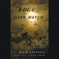 Cover Art for 9781611131628, Edge of Dark Water by Joe R Lansdale